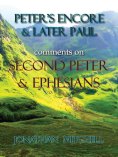 Peter's Encore & Later Paul - Comments on Second Peter & Ephesians